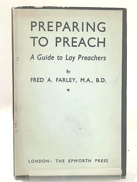 Preparing To Preach By Fred A. Farley