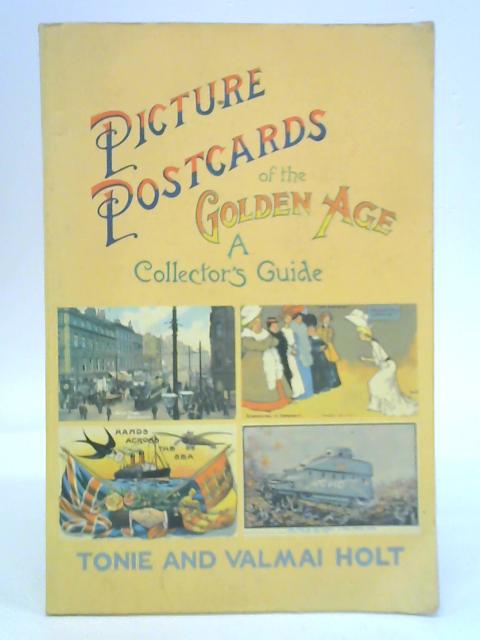 Picture Postcards of the Golden Age: A Collector's Guide von Tonie and Valmai Holt