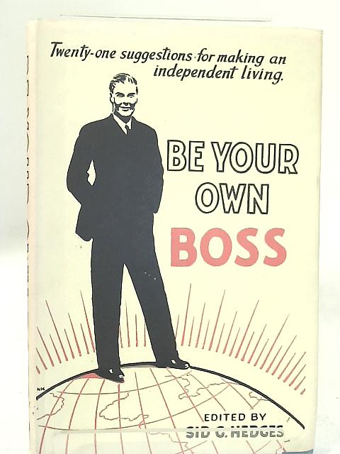 Be Your Own Boss By Sid G. Hedges