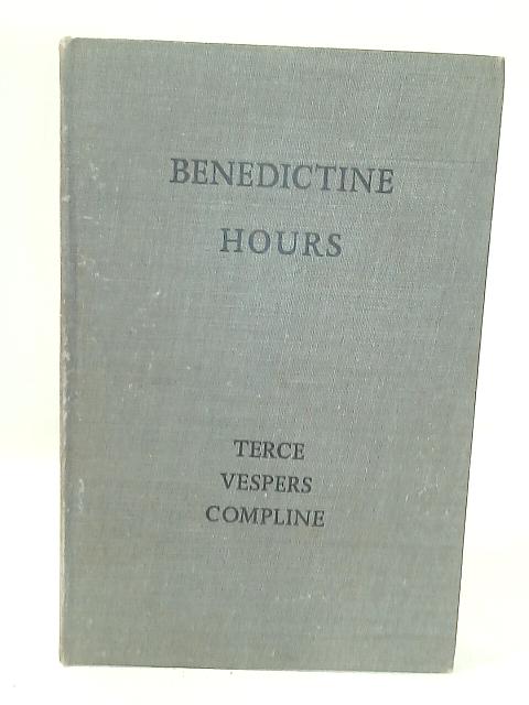 Benedictine Hours for Sundays and all Feasts of First or Second Class Rank: Terce, Vespers, Compline par Anon