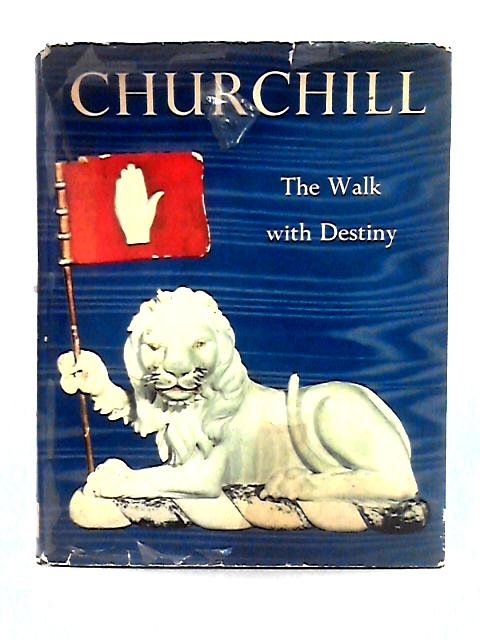 Churchill; The Walk with Destiny von H. Tatlock Miller, Loudon Sainthill