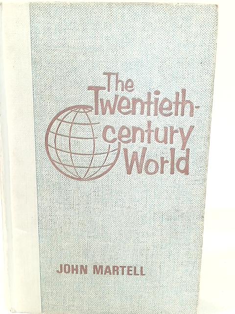 The Twentieth-Century World By John Martell