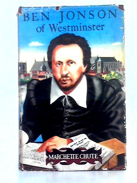 Ben Jonson of Westminster By Marchette Chute