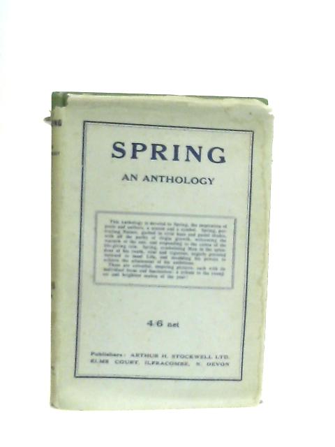 Spring An Anthology of Prose and Verse By Various