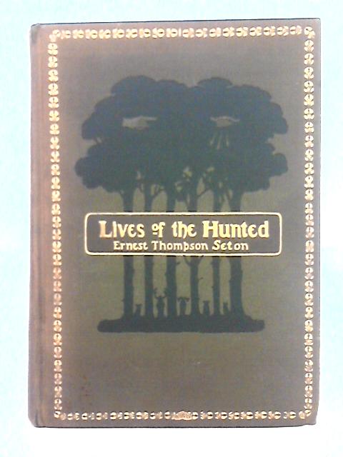 Lives of the Hunted By Ernest Thompson Seton