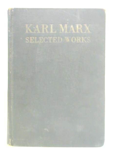 Karl Marx - Selected Works: Vol. I von V. Adoratsky (Ed.)