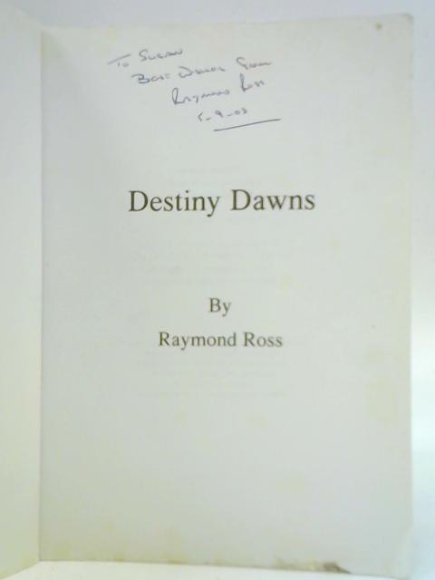 Destiny Dawns By Raymond Ross