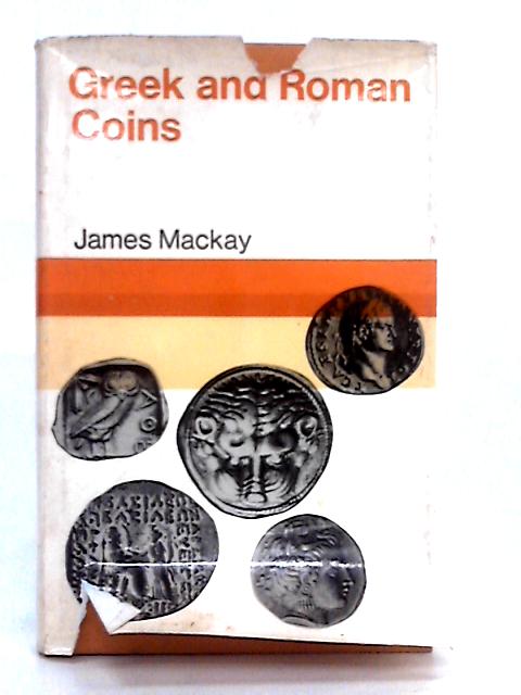 Greek and Roman Coins By James A. Mackay