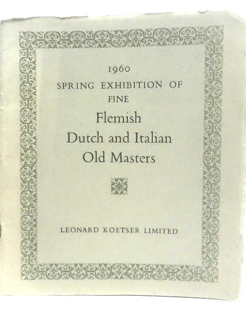 1960 Spring Exhibition of Fine Flemish Dutch and Italian Old Masters
