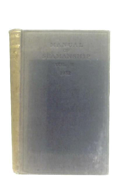 Manual of Seamanship Vol. II 1932 By Anon
