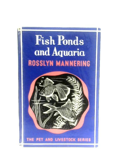 Fish Ponds and Aquaria By Rosslyn Mannering