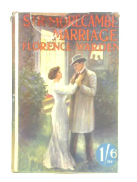 Sir Morecambe's Marriage By Florence Warden
