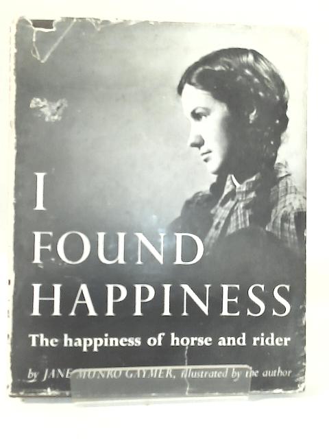 I Found Happiness. The Happiness of Horse and Rider von Jane Munro Gaymer