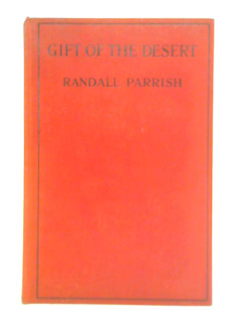 Gift of the Desert By Randall Parrish