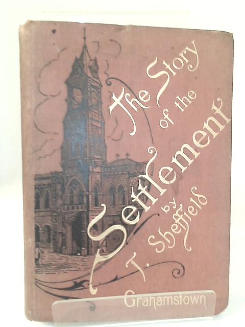 The Story of the Settlement By T. Sheffield