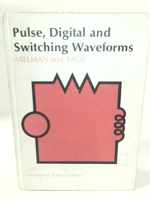 Pulse, Digital, and Switching Waveforms By Jacob Millman & Herbert Taub