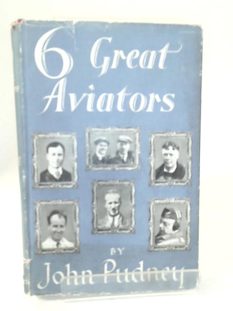 6 Great Aviators By John Pudney