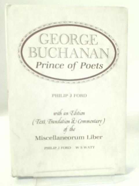 George Buchanan, Prince of Poets. By Philip J. Ford