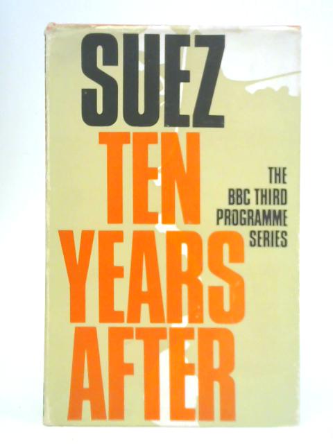 Suez Ten Years After By A. Moncrieff (Ed.)