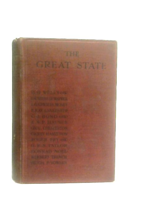 The Great State Essays In Construction By H. G. Wells, et al