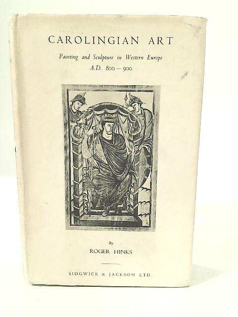 Carolingian Art By Roger Hinks