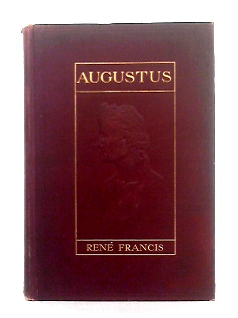 Augustus; His Life and His Work von Rene Francis