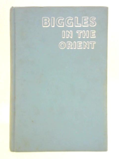 Biggles in the Orient By Captain W. E. Johns