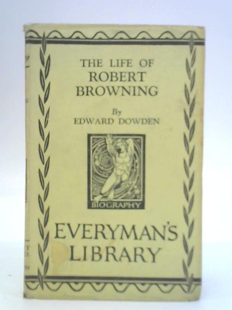 The Life of Robert Browning par Edward Dowden
