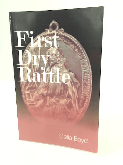 First Dry Rattle By Celia Boyd