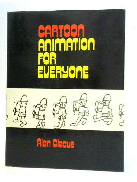 Cartoon Animation For Everyone par Alan Cleave
