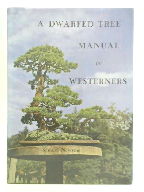 A Dwarfed Tree Manual for Westerners By Samuel Newsom