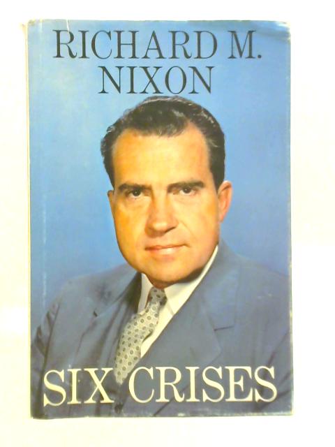 Six Crises par Richard M. Nixon