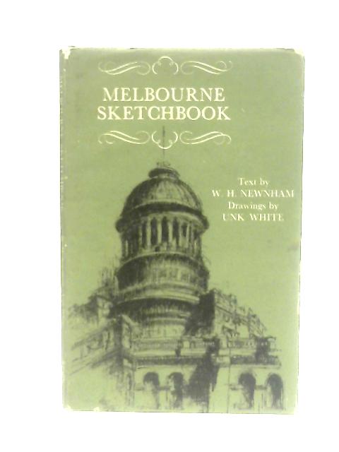 Melbourne Sketchbook By W. H. Newnham