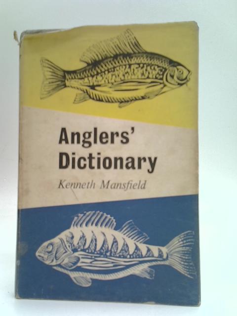 Anglers' Dictionary By Kenneth Mansfield