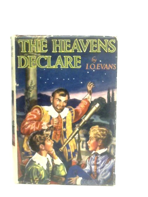 The Heavens Declare By I. O. Evans