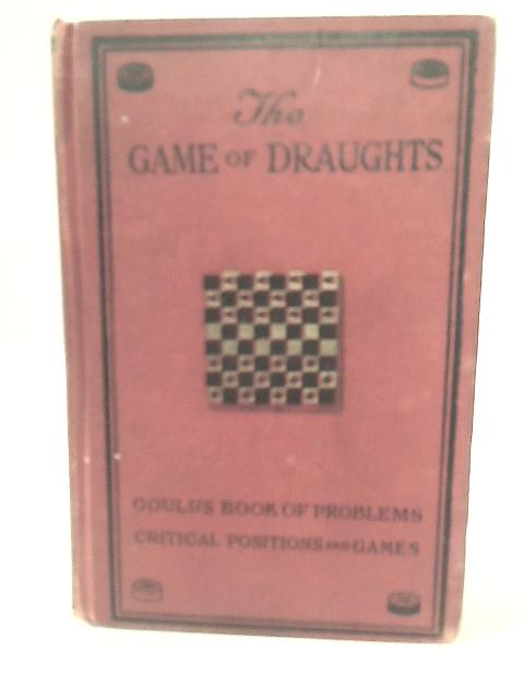 Draughts: Gould's Problems, Critical Positions and Games By Unstated