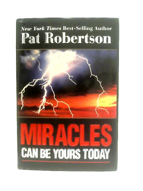 Miracles Can Be Yours Today By Pat Robertson