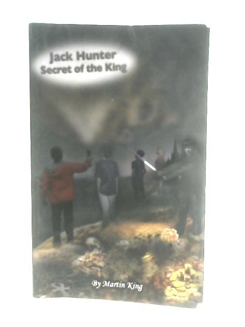 Jack Hunter - Secret of the King By Martin King