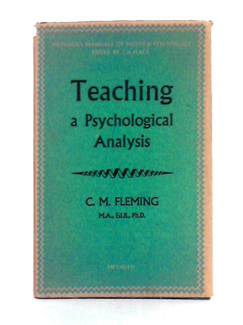 Teaching; a Psychological Analysis By C.M. Fleming