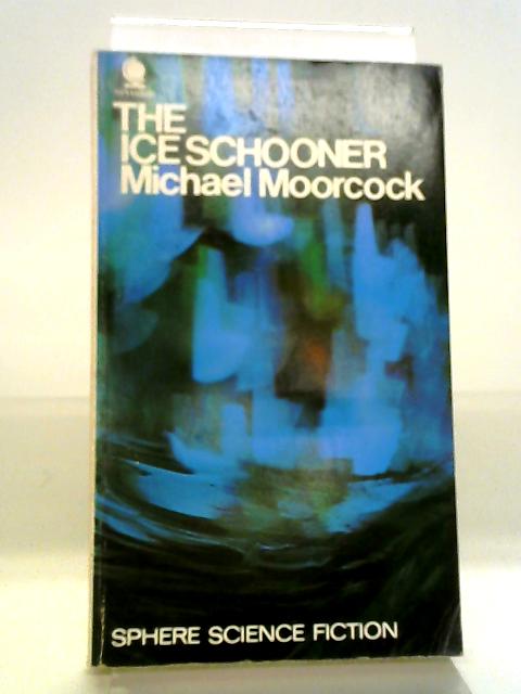 The Ice Schooner By Michael Moorcock
