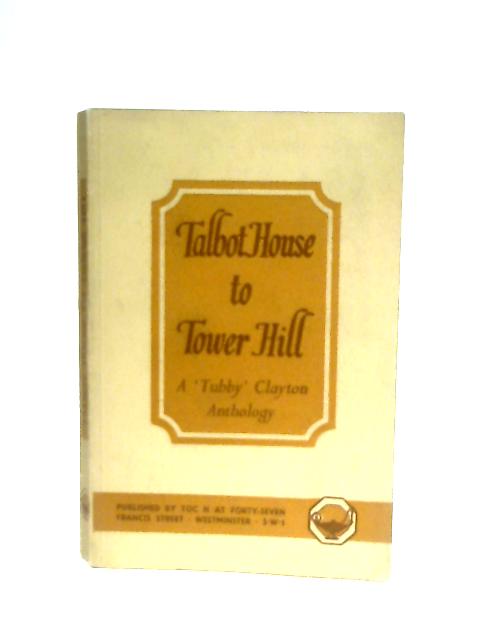 Talbot House To Tower Hill By Reverend P. B. Clayton