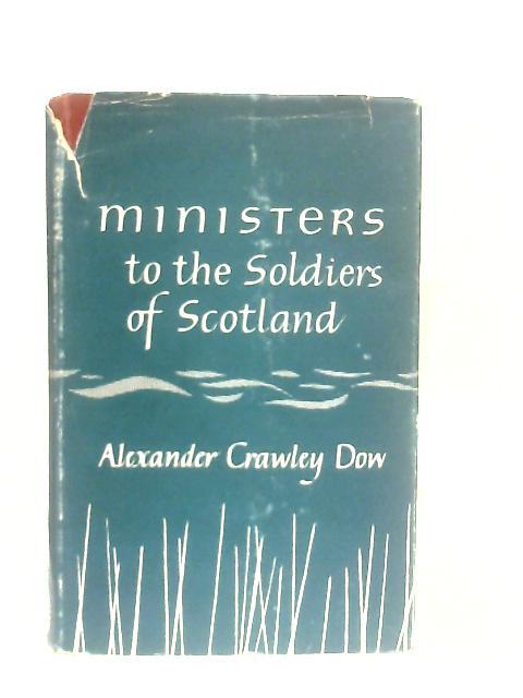 Ministers To The Soldiers Of Scotland von Alexander Crawley Dow