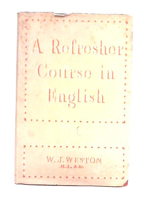 A Refresher Course in English By W.J. Weston