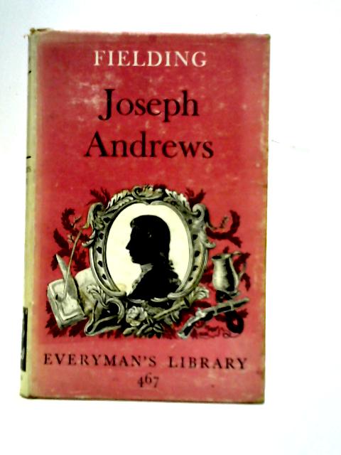Joseph Andrews Everyman's Library No. 467 By Henry Fielding