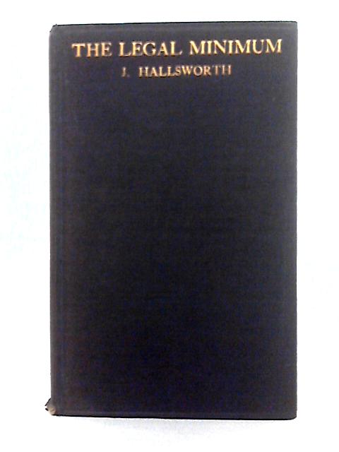 The Legal Minimum By J. Hallsworth