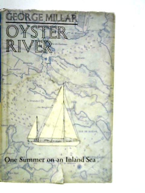 Oyster River: One Summer on an Inland Sea By George Reid Millar