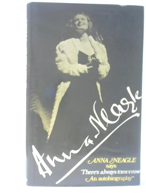 Anna Neagle Says 'There's Always Tomorrow' By Anna Neagle