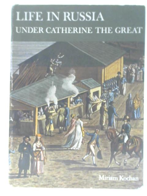 Life In Russia Under Catherine The Great By Miriam Kochan