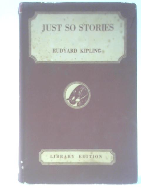 Just So Stories For Little Children By Rudyard Kipling