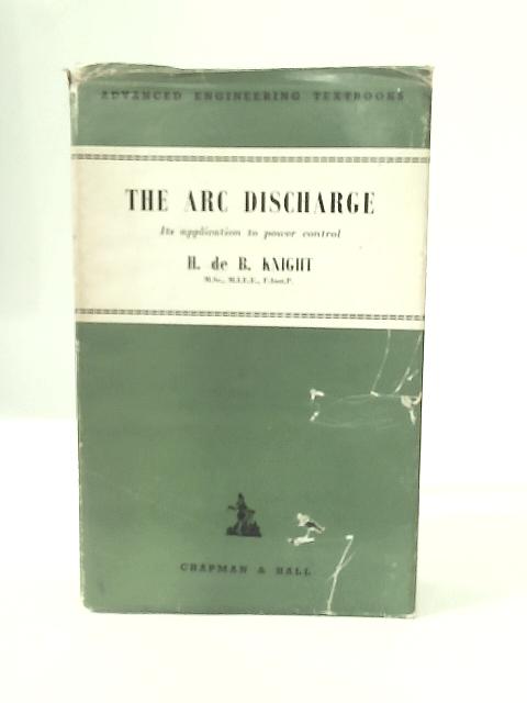 The Arc Discharge By H. De B. Knight